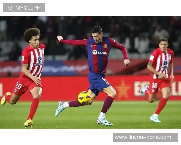 国王杯精彩对决马竞大胜拜仁红牌争议引发全场热议